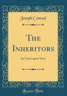 Image for The Inheritors: An Extravagant Story (Classic Reprint)