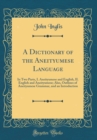 Image for A Dictionary of the Aneityumese Language: In Two Parts, I. Aneityumese and English, II. English and Aneityumese; Also, Outlines of Aneityumese Grammar, and an Introduction (Classic Reprint)