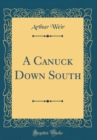Image for A Canuck Down South (Classic Reprint)