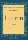 Image for Lilith: A Novel (Classic Reprint)
