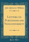 Image for Letters on Puritanism and Nonconformity (Classic Reprint)