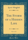 Image for The Storm of a Hidden Life, Vol. 1 of 3 (Classic Reprint)
