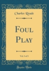 Image for Foul Play, Vol. 3 of 3 (Classic Reprint)