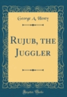 Image for Rujub, the Juggler (Classic Reprint)