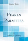 Image for Pearls Parasites (Classic Reprint)