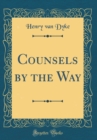Image for Counsels by the Way (Classic Reprint)