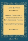 Image for Sermon Delivered at the Installation of Rev. Frederick Freeman: As Pastor of the Third Congregational Church and Society in Plamouth, Mass;, Nov; 3, 1824 (Classic Reprint)