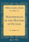 Image for Masterpieces of the Masters of Fiction (Classic Reprint)