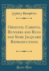 Image for Oriental Carpets, Runners and Rugs and Some Jacquard Reproductions (Classic Reprint)