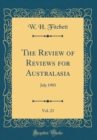 Image for The Review of Reviews for Australasia, Vol. 23: July 1903 (Classic Reprint)