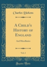 Image for A Child&#39;s History of England, Vol. 2: And Miscellanies (Classic Reprint)