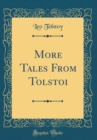 Image for More Tales From Tolstoi (Classic Reprint)