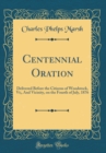 Image for Centennial Oration: Delivered Before the Citizens of Woodstock, Vt;, And Vicinity, on the Fourth of July, 1876 (Classic Reprint)