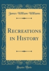 Image for Recreations in History (Classic Reprint)