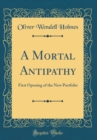 Image for A Mortal Antipathy: First Opening of the New Portfolio (Classic Reprint)