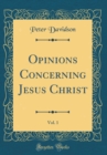 Image for Opinions Concerning Jesus Christ, Vol. 1 (Classic Reprint)