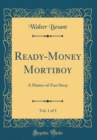 Image for Ready-Money Mortiboy, Vol. 1 of 3: A Matter-of-Fact Story (Classic Reprint)