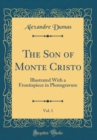 Image for The Son of Monte Cristo, Vol. 1: Illustrated With a Frontispiece in Photogravure (Classic Reprint)