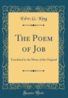 Image for The Poem of Job: Translated in the Metre of the Original (Classic Reprint)