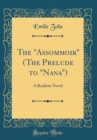 Image for The &quot;Assommoir&quot; (The Prelude to &quot;Nana&quot;): A Realistic Novel (Classic Reprint)