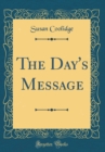 Image for The Day&#39;s Message (Classic Reprint)