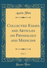Image for Collected Essays and Articles on Physiology and Medicine, Vol. 2 (Classic Reprint)