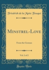 Image for Minstrel-Love, Vol. 2 of 2: From the German (Classic Reprint)