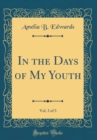 Image for In the Days of My Youth, Vol. 3 of 3 (Classic Reprint)