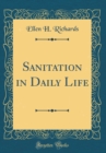 Image for Sanitation in Daily Life (Classic Reprint)