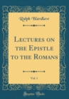 Image for Lectures on the Epistle to the Romans, Vol. 1 (Classic Reprint)