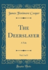 Image for The Deerslayer, Vol. 3 of 3: A Tale (Classic Reprint)
