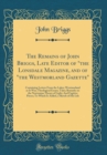 Image for The Remains of John Briggs, Late Editor of &quot;the Lonsdale Magazine, and of &quot;the Westmorland Gazette&quot;: Containing Letters From the Lakes; Westmorland as It Was; Theological Essays; Tales; Remarks on the