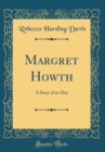 Image for Margret Howth: A Story of to-Day (Classic Reprint)