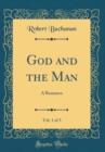 Image for God and the Man, Vol. 1 of 3: A Romance (Classic Reprint)