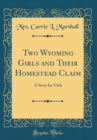 Image for Two Wyoming Girls and Their Homestead Claim: A Story for Girls (Classic Reprint)