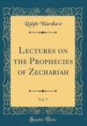 Image for Lectures on the Prophecies of Zechariah, Vol. 7 (Classic Reprint)