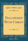 Image for Fellowship With Christ (Classic Reprint)
