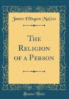 Image for The Religion of a Person (Classic Reprint)