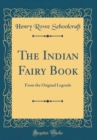 Image for The Indian Fairy Book: From the Original Legends (Classic Reprint)
