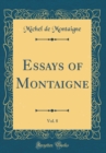 Image for Essays of Montaigne, Vol. 8 (Classic Reprint)