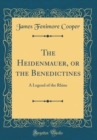 Image for The Heidenmauer, or the Benedictines: A Legend of the Rhine (Classic Reprint)
