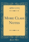 Image for More Class Notes (Classic Reprint)
