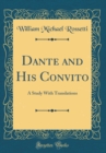 Image for Dante and His Convito: A Study With Translations (Classic Reprint)