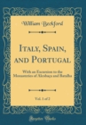 Image for Italy, Spain, and Portugal, Vol. 1 of 2: With an Excursion to the Monasteries of Alcobaca and Batalha (Classic Reprint)