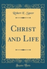 Image for Christ and Life (Classic Reprint)