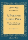 Image for A Poem on Leigh Park: The Seat of Sir George Thos; Staunton, Bart (Classic Reprint)