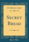 Image for Secret Bread (Classic Reprint)