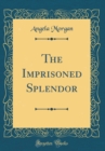 Image for The Imprisoned Splendor (Classic Reprint)