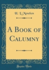 Image for A Book of Calumny (Classic Reprint)