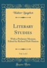 Image for Literary Studies, Vol. 1 of 2: With a Prefatory Memoir, Edited by Richard Holt Hutton (Classic Reprint)